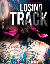 Trisha Wolfe — Losing track (Living heartwood 2)