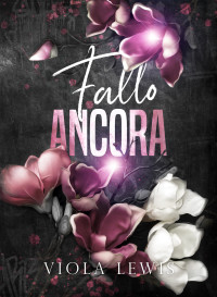 Lewis, Viola — FALLO ANCORA (Italian Edition)