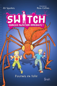 Sparkes, Alisson — Switch, tome 4/ Danger Mutation Immédiate