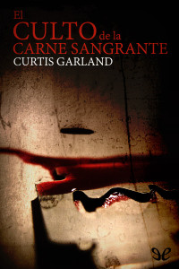 Curtis Garland — El culto de la carne sangrante