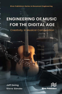 Jeff Ewing & Steve Simske — Engineering of Music for the Digital Age: Creativity in Musical Composition