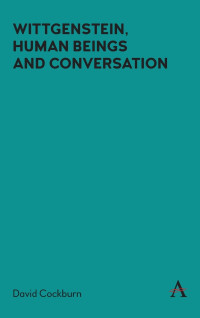 David Cockburn — Wittgenstein, Human Beings and Conversation