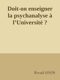 Freud, Sigmund — Doit-on enseigner la psychanalyse à l’Université ?