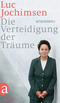 Jochimsen, Luc — Die Verteidigung der Träume · Autobiographie