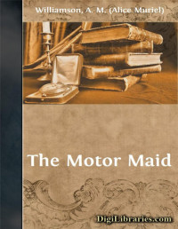 C. N. Williamson & A. M. Williamson — The Motor Maid