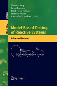  — Model-Based Testing of Reactive Systems: Advanced Lectures (Lecture Notes in Computer Science, 3472)