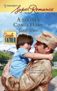 Cindi Myers — [Single Father 26] - A Soldier Comes Home