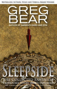 Greg Bear — Sleepside: The Collected Fantasies