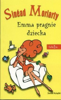 Sinead Moriarty — Emma pragnie dziecka