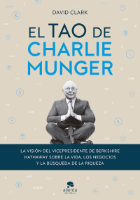 David Clark — El tao de Charlie Munger