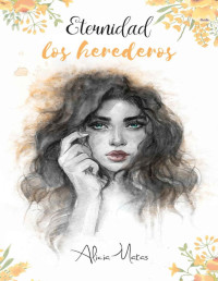 Alicia Matas Cabello — Eternidad: (Los Herederos) (Spanish Edition)