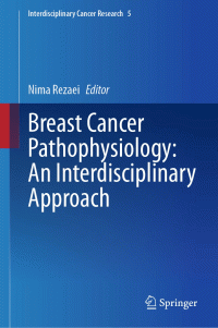 Nima Rezaei — Breast Cancer Pathophysiology: An Interdisciplinary Approach