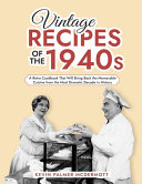 Kevin Palmer McDermott — Vintage Recipes of the 1940s: A Retro Cookbook That Will Bring Back the Memorable Cuisine From the Most Dramatic Decade in History
