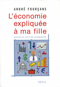 André Fourçans — L'Economie expliquée à ma fille