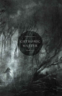 C.M. Muller & Tom Johnstone & Phoebe Murphy & Patrick Barb & M.C. St. John & Mathew Reyes & Patrick Samuel & Maureen O’Leary & Jason Wyckoff — Chthonic Matter Quarterly: Summer 2024