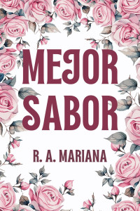 R.A. Mariana — Mejor Sabor: Un Romance Angustioso de Multimillonarios en el Trabajo, de Fuego Lento (Spanish Edition)
