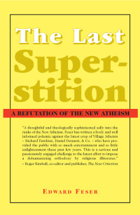 Edward Feser; — The Last Superstition