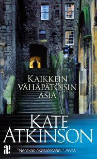 Kate Atkinson — Kaikkein vähäpätöisin asia