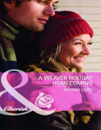 Allison Leigh [Allison Leigh  ] — A Weaver Holiday Homecoming
