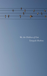Tomoyuki Hoshino — We, the Children of Cats
