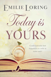 Emilie Loring — Today is Yours: A classic heart-warming romance (Emilie Loring Romance)