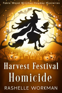 RaShelle Workman — Harvest Festival Homicide: A Paranormal Women's Midlife Fiction, Cozy Mystery (Fable Wood Witches Holiday Mysteries Book 2)