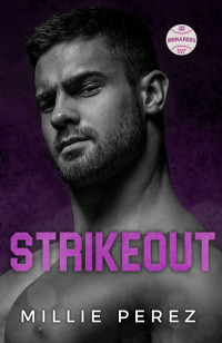 Millie Perez — STRIKEOUT: A SINGLE DAD BASEBALL ROMANCE (NEW YORK MONARCHS BOOK 1)