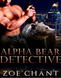 Zoe Chant — Alpha Bear Detective: BBW Bear Shifter Paranormal Romance