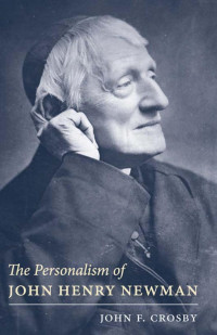 John F. Crosby — The Personalism of John Henry Newman