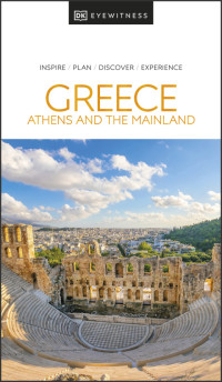 DK Travel — DK Eyewitness Greece, Athens and the Mainland