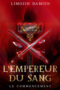 Damien Limozin — L'empereur du sang: Le commencement (French Edition)