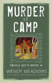 Wendy Meadows  — Murder at Camp (Pineville Gazette Mystery 5)