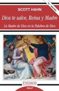 Scott Hahn; — Dios te salve, Reina y Madre