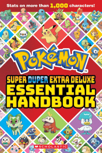 Scholastic — Super Duper Extra Deluxe Essential Handbook (Pokémon)