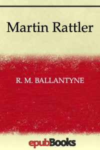 R. M. Ballantyne — Martin Rattler