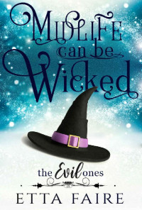 Etta Faire — Midlife Can Be Wicked (The Evil Ones #1)(Paranormal Women's Midlife Fiction)