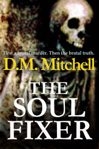 D.M. Mitchell — THE SOUL FIXER (A psychological thriller)