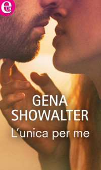 Gena Showalter — L'unica per me (eLit)