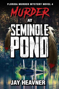 Jay Heavner — Murder at Seminole Pond: Florida Murder Mystery Novel Series