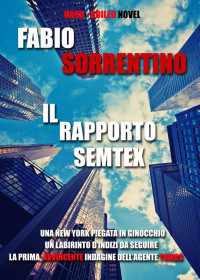 SORRENTINO, FABIO [SORRENTINO, FABIO] — IL RAPPORTO SEMTEX (Italian Edition)