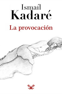 Ismaíl Kadaré — La provocación
