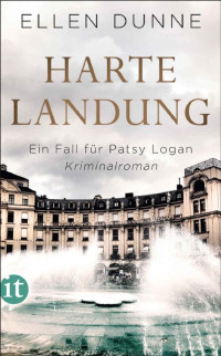 Ellen Dunne [Dunne, Ellen] — Harte Landung: Ein Fall für Patsy Logan. Kriminalroman (Patsy-Logan-Reihe) (German Edition)