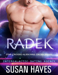 Susan Hayes [Hayes, Susan] — Radek: Star-Crossed Alien Mail Order Brides (Intergalactic Dating Agency)