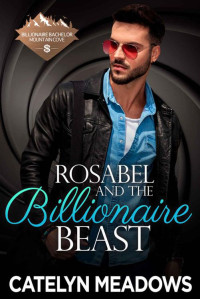 Catelyn Meadows [Meadows, Catelyn] — Rosabel And The Billionaire Beast (Billionaire Bachelor Mountain Cove Book 6)
