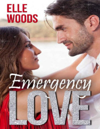 Elle Woods — Emergency Love: A Medical Romance