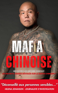 Massias, Raphaël — Mafia Chinoise: Triades, Hachoirs et Trafic d'héroïne : Découvrez les Histoires Chocs et les Secrets Jamais Dévoilés sur la Mafia Chinoise (French Edition)