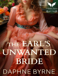 Daphne Byrne — The Earl’s Unwanted Bride: A Historical Regency Romance Novel