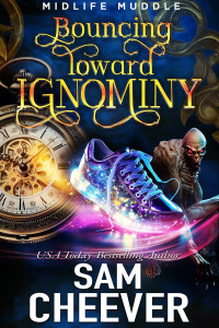 Sam Cheever — Bouncing Toward Ignominy (Midlife Muddle, Book 3)(Paranormal Women's Midlife Fiction