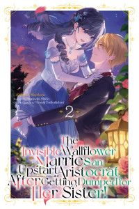 Makino Maebaru — The Invisible Wallflower Marries an Upstart Aristocrat After Getting Dumped for Her Sister! Volume 2