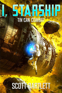 Scott Bartlett — Tin Can Combat (I, Starship: A Space Opera Book 2)